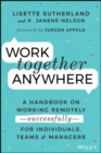 Image for Work Together Anywhere: A Handbook on Working Remotely Successfully : For Individuals, Teams &amp; Managers