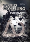 Image for Worldmodelling  : architectural models in the 21st century