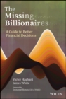 Image for The missing billionaires: a guide to better financial decisions