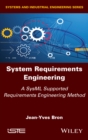 Image for System Requirements Engineering - A SysML Supported Requirements Engineering Method