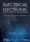 Image for Electrical and electronic devices, circuits, and materials: technological challenges and solutions