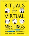 Image for Rituals for virtual meetings: creative ways to engage people and strengthen relationships