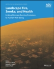 Image for Landscape Fire, Smoke, and Health: Linking Biomass Burning Emissions to Human Well-Being