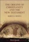 Image for The Origins of Christianity and the New Testament