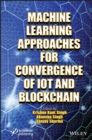 Image for Machine Learning Approaches for Convergence of IoT and Blockchain