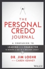 Image for The Personal Credo Journal: A Companion to Leading with Character : 10 Minutes a Day to a Brilliant Legacy