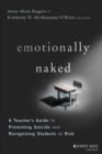 Image for Emotionally naked: a teacher&#39;s guide to preventing suicide and recognizing students at risk