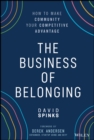 Image for The business of belonging: how to make community your competitive advantage