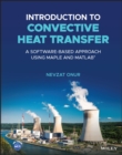 Image for Introduction to convective heat transfer  : a software-based approach using MAPLE and MATLAB