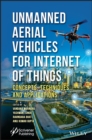 Image for Unmanned aerial vehicles for Internet of Things (IoT)  : concepts, techniques, and applications