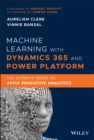 Image for Machine learning with Dynamics 365 and Power Platform  : the ultimate guide to apply predictive analytics