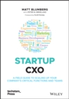 Image for Startup CXO  : a field guide to scaling up your company&#39;s critical functions and teams