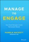Image for Manage to engage  : how great managers create remarkable results