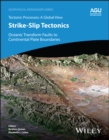 Image for Strike-Slip Tectonics : Oceanic Transform Faults to Continental Plate Boundaries