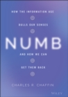 Image for Numb: How the Information Age Dulls Our Senses and How We Can Get Them Back