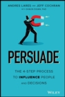 Image for Persuade: The 4-Step Process to Influence People and Decisions