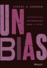 Image for Unbias  : addressing unconscious bias at work