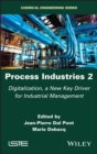 Image for Process Industries 2: Digitalization a New Key Driver for the Industrial Management