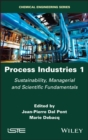 Image for Process industries 1: sustainability, managerial and scientific fundamentals