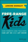 Image for Free-range kids  : how to raise safe, self-reliant children (without going nuts with worry)