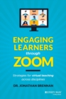 Image for Engaging learners through zoom  : strategies for online teaching across disciplines