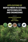 Image for Applications of Biopolymers in Science, Biotechnology, and Engineering