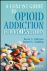 Image for Concise Guide to Opioid Addiction for Counselors