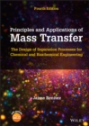 Image for Principles and Applications of Mass Transfer : The Design of Separation Processes for Chemical and Biochemical Engineering