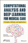 Image for Computational analysis and deep learning for medical care  : principles, methods, and applications
