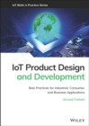 Image for IoT product design and development  : best practices for industrial, consumer, and business applications