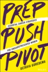 Image for Prep, push, pivot  : essential career strategies for underrepresented women