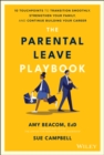 Image for The parental leave playbook  : 10 touchpoints to transition smoothly, strengthen your family, and continue building your career