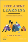 Image for Free Agent Learning: Leveraging Students&#39; Self-Directed Learning to Transform K-12 Education