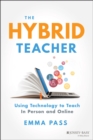 Image for The hybrid teacher  : using technology to teach in person and online