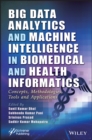 Image for Big Data Analytics and Machine Intelligence in Biomedical and Health Informatics: Concepts, Methodologies, Tools and Applications