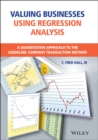 Image for Valuing businesses using regression analysis  : a quantitative approach to the guideline company transaction method