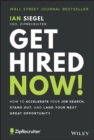 Image for Get hired now!  : how to accelerate your job search, stand out, and land your next great opportunity