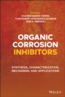 Image for Organic Corrosion Inhibitors: Synthesis, Characterization, Mechanism, and Applications
