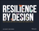 Image for Resilience by design  : how to survive and thrive in a complex and turbulent world