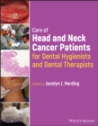 Image for Care of Head and Neck Cancer Patients for Dental Hygienists and Dental Therapists