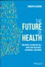 Image for The future of health: how digital technology will make care accessible, sustainable and human
