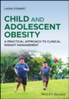 Image for Child and Adolescent Obesity : A Practical Approach to Clinical Weight Management