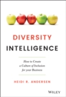 Image for Diversity intelligence  : how to create a culture of inclusion for your business