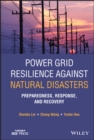 Image for Power grid resilience against natural disasters  : preparedness, response, and recovery