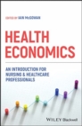 Image for Health Economics: An Introduction for Nursing &amp; He althcare Professionals