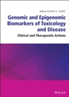 Image for Genomic and epigenomic biomarkers of toxicology and disease: clinical and therapeutic actions