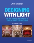 Image for Designing with light  : the art, science, and practice of architectural lighting design