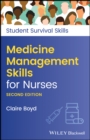 Medicine management skills for nurses - Boyd, Claire (Practice Development Trainer, North Bristol NHS Trust)
