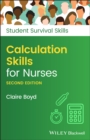 Calculation skills for nurses - Boyd, Claire (Practice Development Trainer, North Bristol NHS Trust)