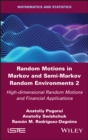 Image for Random Motions in Markov and Semi-Markov Random Environments 2: High-Dimensional Random Motions and Financial Applications